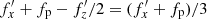 $ f_x^{\prime}+ f_{\mathrm {p}} - f_z^{\prime}/2 = (f_x^{\prime}+ f_{\mathrm {p}})/3 $