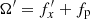 $ \Omega ^{\prime}= f_x^{\prime}+ f_{\mathrm {p}} $