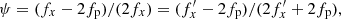 $$ \psi = (f_x - 2 f_{\mathrm {p}})/(2 f_x) = (f_x^{\prime}- 2 f_{\mathrm {p}})/(2 f_x^{\prime}+ 2 f_{\mathrm {p}}), $$