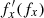 $ f_x^{\prime}(f_x) $
