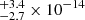 $ {}^{+3.4}_{-2.7} \times 10^{-14} $