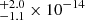 $ {}^{+2.0}_{-1.1} \times 10^{-14} $