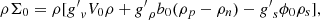 $$ \rho \Sigma _0=\rho [{g^{\prime}}_v V_0\rho +{g^{\prime}}_{\rho }b_0(\rho _p-\rho _n)-{g^{\prime}}_s\phi _0\rho _s], $$