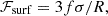 $$ {\cal {{F}}}_{\mathrm {surf}} = 3 f \sigma / R, $$