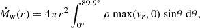 Mathematical equation: $$ {\dot {M}}_{\mathrm {w}}(r) = 4\pi r^2 \int _{0^\circ }^{89.9^\circ } \rho \ {\mathrm {max}}({{\mathit {v}}}_r,0) \ {\mathrm {sin}}\theta \ {\mathrm {}}{\mathrm {d}}\theta , $$