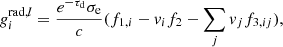 Mathematical equation: $$ {g}_{{{\mathit {i}}}}^{\mathrm {{rad},{{\mathit {l}}}}} = \frac {e^{-\tau _{\mathrm {d}}}\sigma _{{\mathrm {e}}}}{{{\mathit {c}}}} (f_{1,i}- v_{i} f_2- \sum _{j}v_{j} f_{3,ij}), $$