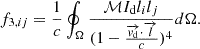 Mathematical equation: $$ f_{3,ij}=\frac {1}{c}\oint _{\Omega }\frac {{\cal {{M}}} I_{\mathrm {d}} l_{i} l_{j}}{(1-\frac {\overrightarrow {{{\mathit {v}}}_{\mathrm {d}}}\cdot \overrightarrow {{{\mathit {l}}}}}{c})^4} d\Omega . $$