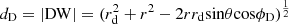 Mathematical equation: $ d_{\mathrm {D}}=\left | \mathrm {DW} \right |=(r_{\mathrm {d}}^2+r^2-2rr_{\mathrm {d}}{\mathrm {sin}}\theta {\mathrm {cos}}\phi _{\mathrm {D}})^{\frac {1}{2}} $