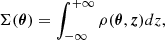 $$ \Sigma (\boldsymbol {\theta })=\int _{-\infty }^{+\infty }\rho (\boldsymbol {\theta },\boldsymbol {z})dz, $$