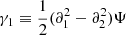 $$ \gamma _1\equiv \frac {1}{2}(\partial _1^2-\partial _2^2)\Psi $$