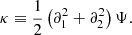 $$ \kappa \equiv \frac {1}{2}\left (\partial _1^2+\partial _2^2\right )\Psi . $$