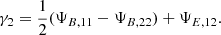 $$ \gamma _2 = \frac {1}{2}(\Psi _{B,11}-\Psi _{B,22})+\Psi _{E,12}. $$