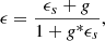 $$ \epsilon =\frac {\epsilon _s+g}{1+g^*\epsilon _s}, $$