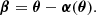 $$ \boldsymbol {\beta }=\boldsymbol {\theta } - \boldsymbol {\alpha }(\boldsymbol {\theta }). $$