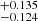 $ _{-0.124}^{+0.135} $