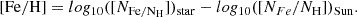 $$ \begin{aligned}{[\mathrm {Fe/H}]} = log_{10}([N_{\rm {Fe}/N_{\rm {H}}}])_{\rm {star}} - log_{10}([N_{Fe}/N_{\rm {H}}])_{\rm {Sun}}. \end{aligned} $$