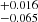 $ _{-0.065}^{+0.016} $