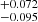 $ _{-0.095}^{+0.072} $