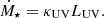 $$ {\dot {M}}_{\star } = \kappa _{\mathrm {UV}} L_{\mathrm {UV}}. $$