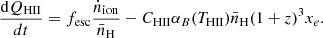$$ \frac {{\mathrm {d}}Q_{\mathrm {HII}}}{dt} = f_{\mathrm {esc}}\frac {{\dot {n}}_{\mathrm {ion}}}{{\bar {n}}_{\mathrm {H}}}-C_{\mathrm {HII}}\alpha _{B}(T_{\mathrm {HII}}){\bar {n}}_{\mathrm {H}}(1+z)^3x_e. $$