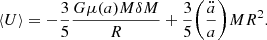 $$ \langle U \rangle = -\frac {3}{5}\frac {G\mu (a)M\delta M}{R}+\frac {3}{5}\bigg (\frac {\ddot {a}}{a}\bigg )MR^2. $$