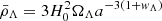 $ {\bar {\rho }}_\Lambda = 3H_0^2\Omega _\Lambda a^{-3(1+{{\mathit {w}}}_\Lambda )} $