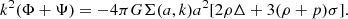 $$ k^2(\Phi +\Psi ) = -4\pi G\Sigma (a,k) a^2[2\rho \Delta +3(\rho +p)\sigma ]. $$