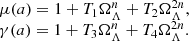 $$ \begin {array}{l} \mu (a) = 1+T_1\Omega _\Lambda ^n+T_2\Omega _\Lambda ^{2n}, \\ \gamma (a) = 1+T_3\Omega _\Lambda ^n+T_4\Omega _\Lambda ^{2n}. \end {array} $$