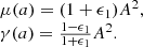 $$ \begin {array}{l} \mu (a) = (1+\epsilon _1)A^2, \\ \gamma (a) = \frac {1-\epsilon _1}{1+\epsilon _1}A^2. \end {array} $$