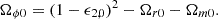$$ \Omega _{\phi 0 } = (1-\epsilon _{2,0})^2-\Omega _{r0}-\Omega _{m0}. $$