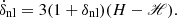 $$ {\dot {\delta }}_{\mathrm {nl}} = 3(1+\delta _{\mathrm {nl}}) (H-\mathscr {H}). $$