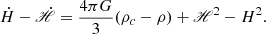 $$ {\dot {H}}-{\dot {\mathscr {H}}}=\frac {4\pi G}{3}(\rho _c-\rho )+\mathscr {H}^2-H^2. $$