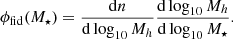 $$ \phi _{\mathrm {fid}}(M_\star ) = \frac {{\mathrm {d}}n}{{\mathrm {d}}\log _{10} M_h}\frac {{\mathrm {d}}\log _{10} M_h}{{\mathrm {d}}\log _{10} M_\star }. $$