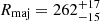 $ R_{\mathrm {maj}} = 262^{+17}_{-15} $