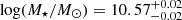 $ \mathrm {log}(M_\star /M_\odot ) = 10.57^{+0.02}_{-0.02} $