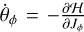 \[~\frame{\dot \theta _\phi } = - \frac{\frame{\partial \mathcal{H}}}{\frame{\partial \frame{J_\phi }}}\]