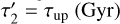 $\[\tau_{2}^{\prime}=\tau_{\text {up }}(\mathrm{Gyr})\]$