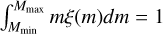 $\[\int_{M_{\text {min }}}^{M_{\text {max }}} m \xi(m) d m=1\]$
