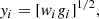 $$ \begin{aligned} y_i = [w_i g_i]^{1/2} ,\end{aligned} $$