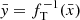 $ {\bar {y}} = f_{\mathrm {T}}^{-1}({\bar {x}}) $