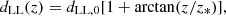 $$ d_{\mathrm {LL}}(z) = d_{\mathrm {LL,0}}[1 + \arctan (z/z_\ast )], $$