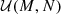 $ {\cal {{U}}}(M,N) $