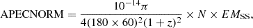 $$ {\mathrm {APEC NORM}} = \frac {10^{-14}\pi }{4(180\times 60)^2 (1+z)^2} \times N \times EM_{\mathrm {SS}}, $$