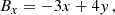 $$ \begin{aligned} B_x&=-3 x + 4 { y}\,,\end{aligned} $$