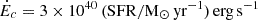 $ \dot E_c = 3\times 10^{40}\,\mathrm {(SFR / M_\odot \,yr^{-1})\,erg\,s^{-1}} $