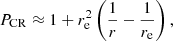 $$ P_{\mathrm {CR}} \approx 1 + r_{\mathrm {e}}^2\left (\frac {1}{r} - \frac {1}{r_{\mathrm {e}}} \right ), $$