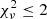 $ \chi _\nu ^2\leq 2 $