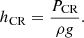 $$ h_{\mathrm {CR}}= \frac {P_{\mathrm {CR}}}{\rho g}. $$