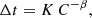 $$ \begin{aligned} \Delta t = K\,C^{-\beta } , \end{aligned} $$