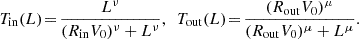 $$ \begin{aligned} {T_\mathrm{in} } (L) \!=\! \frac{L^{\nu }}{({R_\mathrm{in} } V_0)^{\nu }+L^{\nu }}, \,\,\, {T_\mathrm{out} } (L) \!=\! \frac{({R_\mathrm{out} } V_0)^{\mu }}{({R_\mathrm{out} } V_0)^{\mu }+L^{\mu }}. \end{aligned} $$